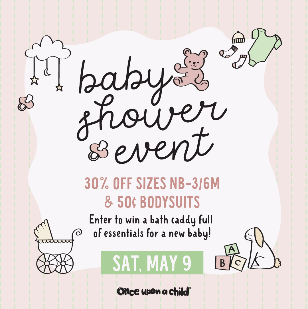 Once Upon a Child Canton is hosting a baby shower event! Join us Saturday, May 9, to take 30% off sizes Newborn - 3-6M, plus all bodysuits will be 50c. We will also be raffling off a bath caddy FULL of baby essentials